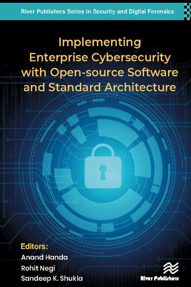 Implementing Enterprise Cybersecurity with Opensource Software and Standard Architecture by Anand Handa, Rohit Negi, Sandeep Kumar Shukla