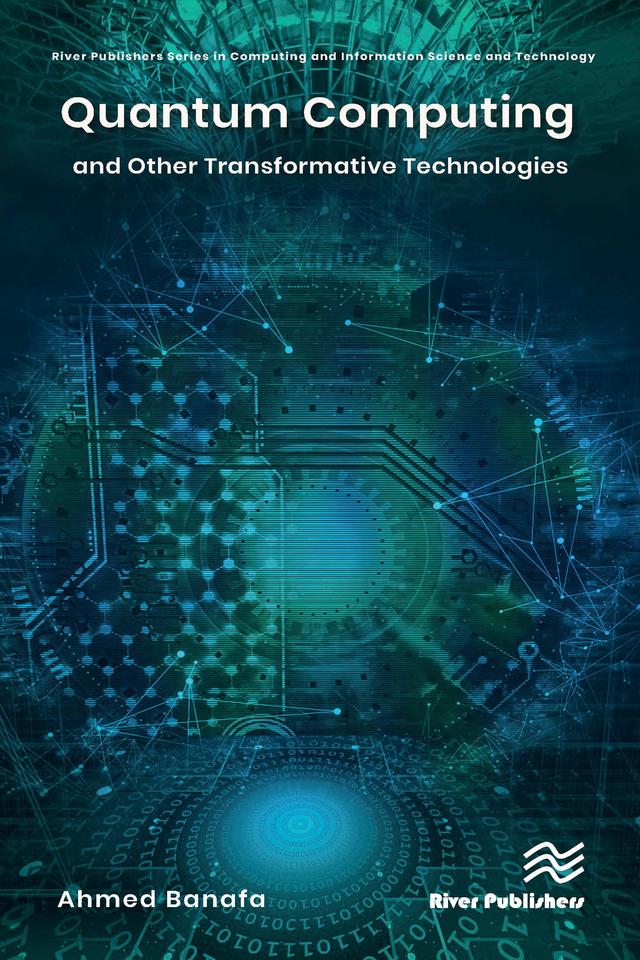 Quantum Computing and Other Transformative Technologies by Ahmed Banafa