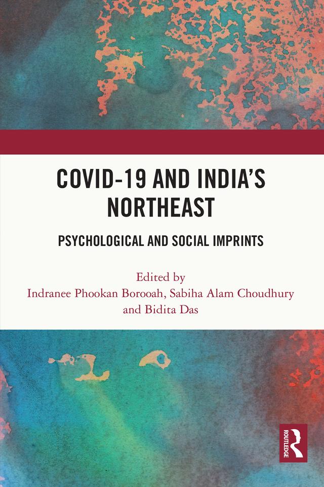 COVID-19 and India’s Northeast by Bidita Das, Indranee Phookan Borooah, Sabiha Alam Choudhury