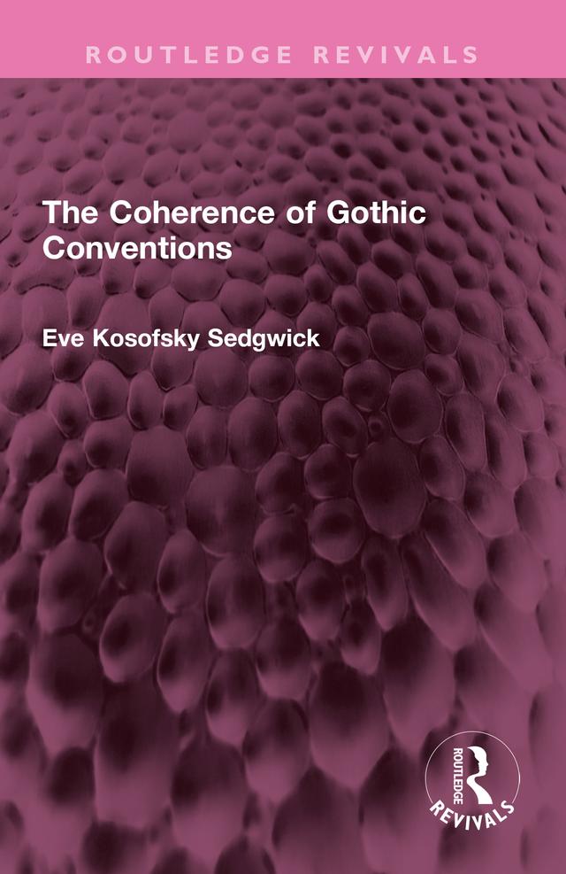 The Coherence of Gothic Conventions by Eve Kosofsky Sedgwick