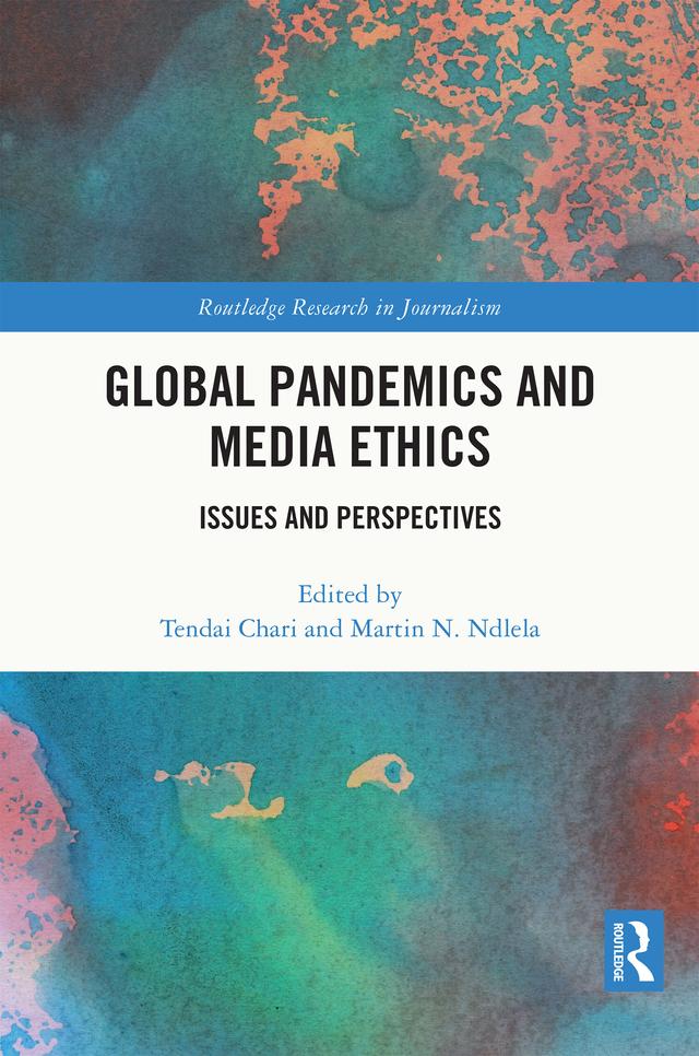 Global Pandemics and Media Ethics by Martin N. Ndlela, Tendai Chari