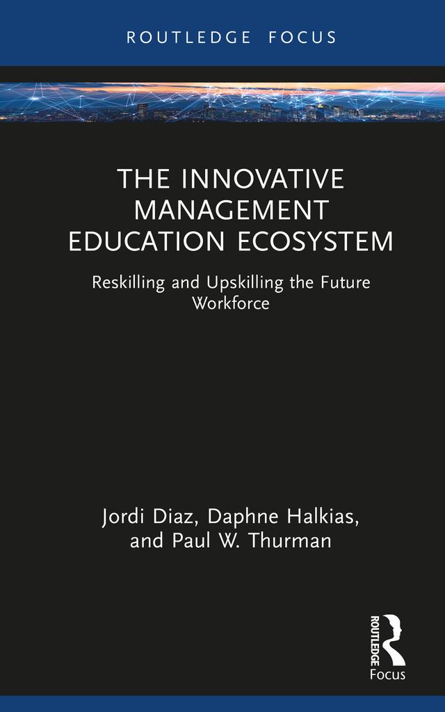 The Innovative Management Education Ecosystem by Daphne Halkias, Jordi Diaz, Paul W. Thurman