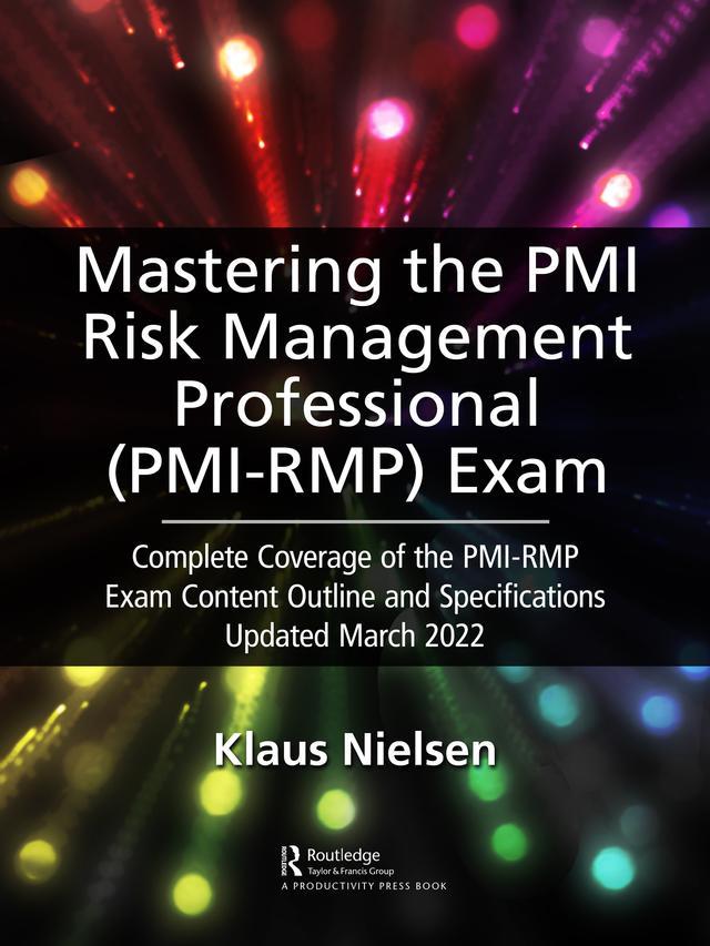 Mastering the PMI Risk Management Professional (PMI-RMP) Exam by Klaus Nielsen