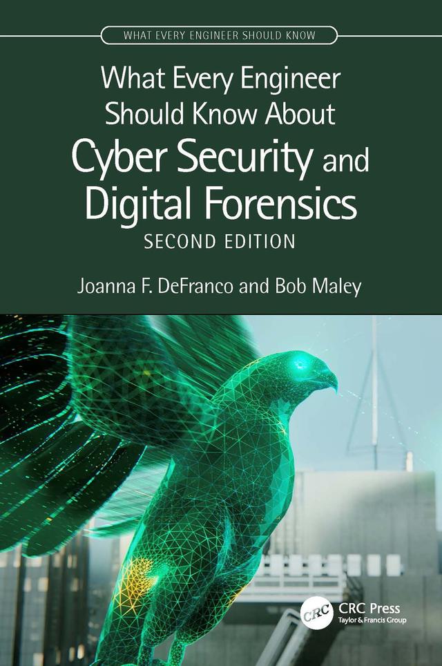 What Every Engineer Should Know About Cyber Security and Digital Forensics by Bob Maley, Joanna F. DeFranco