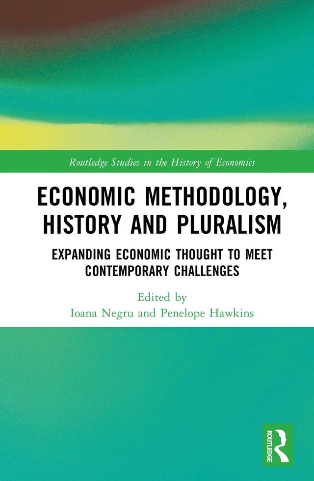 Economic Methodology, History and Pluralism by Ioana Negru, Penelope Hawkins