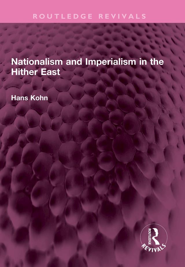 Nationalism and Imperialism in the Hither East by Hans Kohn