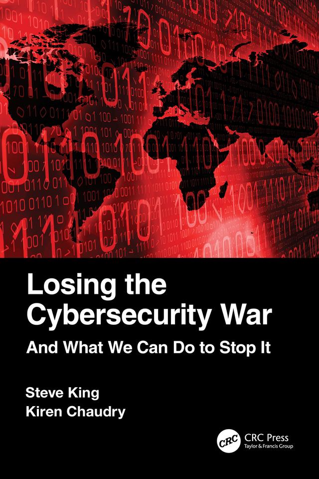 Losing the Cybersecurity War by Kiren Chaudry, Steve King
