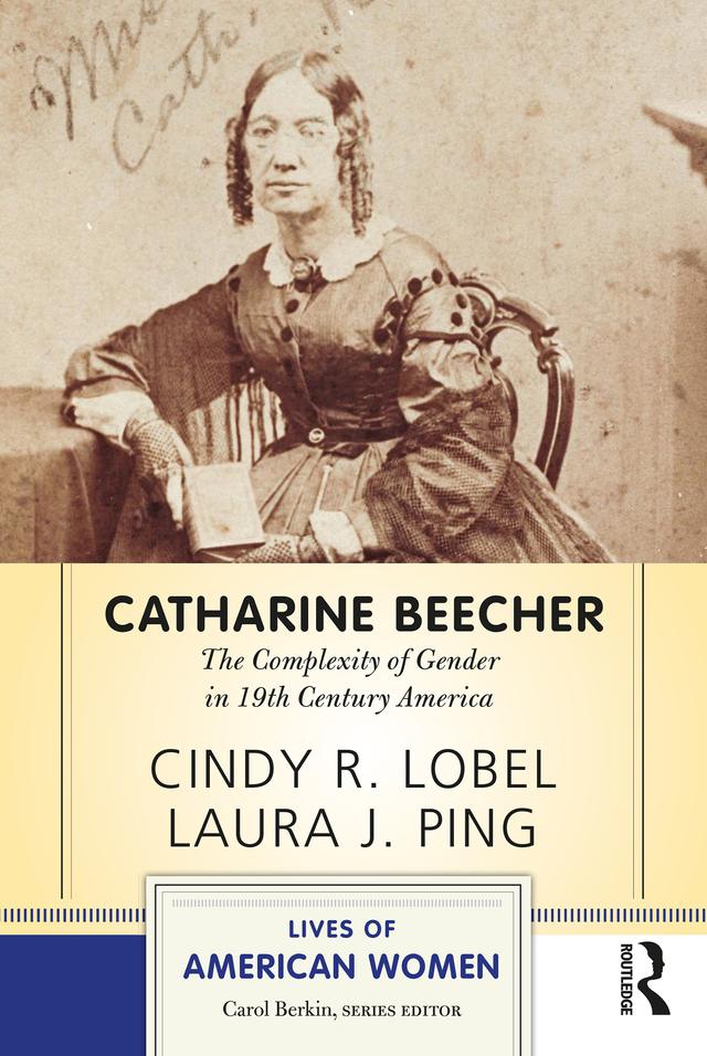 Catharine Beecher by Cindy R. Lobel, Laura J. Ping