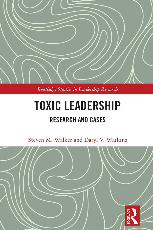 Toxic Leadership by Daryl Watkins, Steven M. Walker