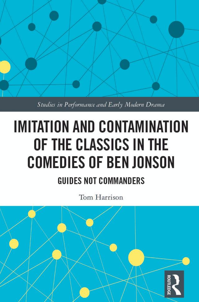 Imitation and Contamination of the Classics in the Comedies of Ben Jonson by Tom Harrison