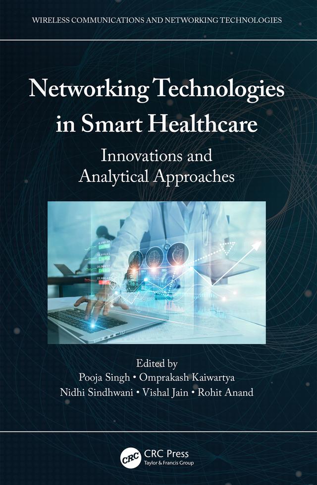 Networking Technologies in Smart Healthcare by Nidhi Sindhwani, Omprakash Kaiwartya, Pooja Singh, Rohit Anand, Vishal Jain