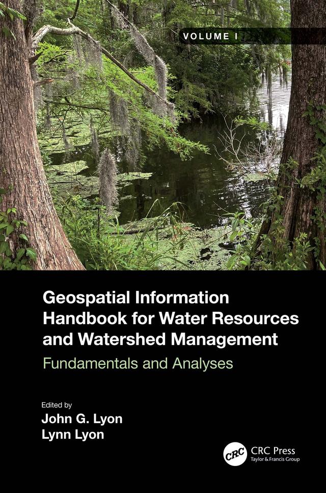 Geospatial Information Handbook for Water Resources and Watershed Management, Volume I by John G Lyon, Lynn Lyon