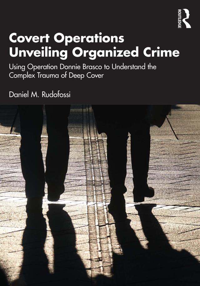 Covert Operations Unveiling Organized Crime by Daniel M. Rudofossi