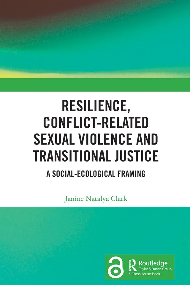 Resilience, Conflict-Related Sexual Violence and Transitional Justice by Janine Natalya Clark