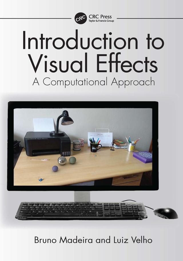 Introduction to Visual Effects by Bruno Madeira, Luiz Velho