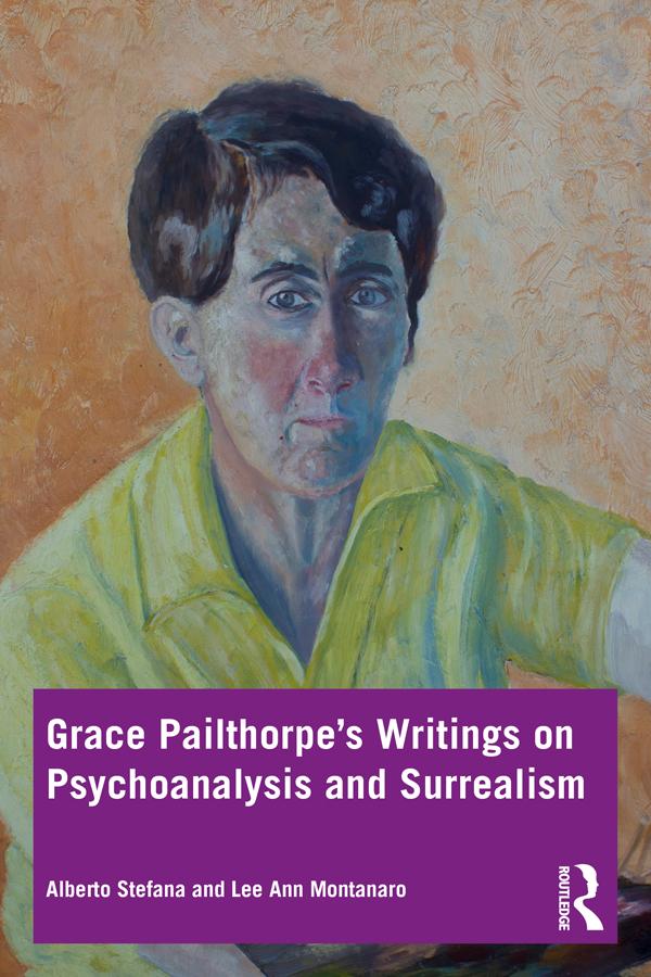 Grace Pailthorpe’s Writings on Psychoanalysis and Surrealism by Alberto Stefana, Lee Ann Montanaro
