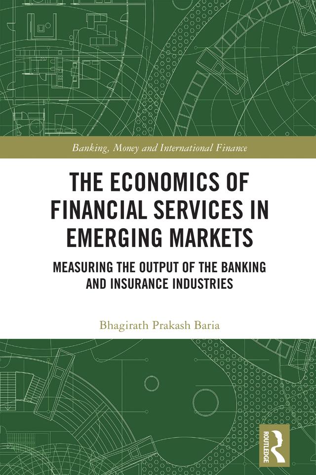 The Economics of Financial Services in Emerging Markets by Bhagirath Prakash Baria