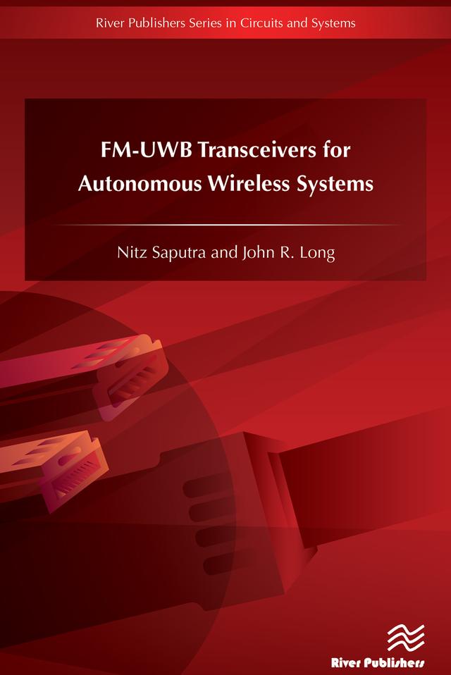 FM-UWB Transceivers for Autonomous Wireless Systems by John R. Long, Nitz Saputra