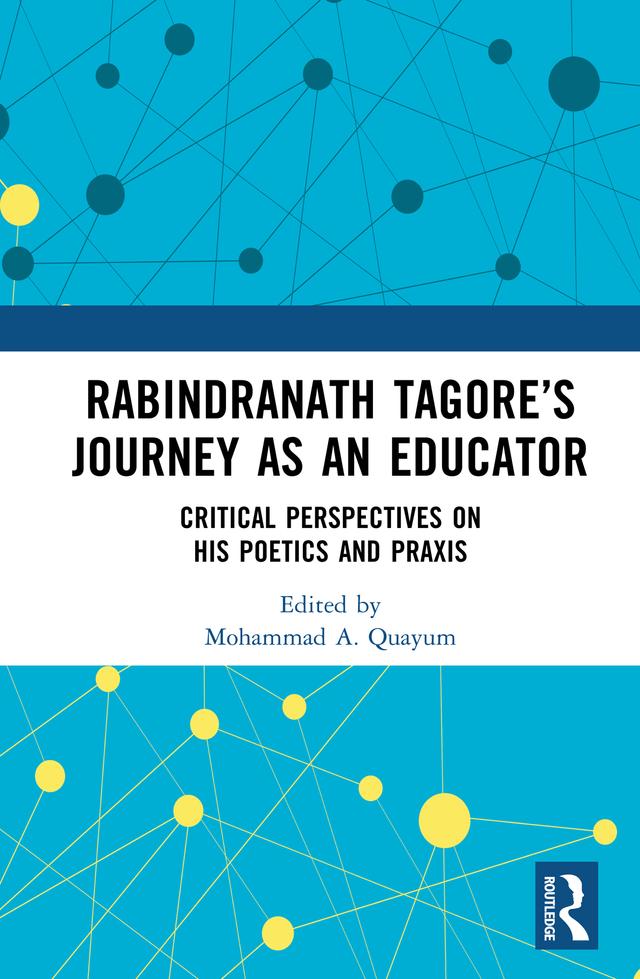 Rabindranath Tagore’s Journey as an Educator by Mohammad A. Quayum