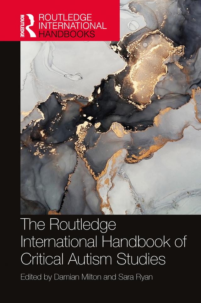 The Routledge International Handbook of Critical Autism Studies by Damian Milton, Sara Ryan