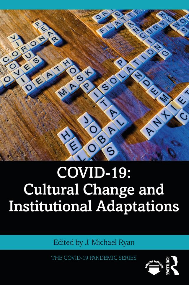 COVID-19: Cultural Change and Institutional Adaptations by J. Michael Ryan