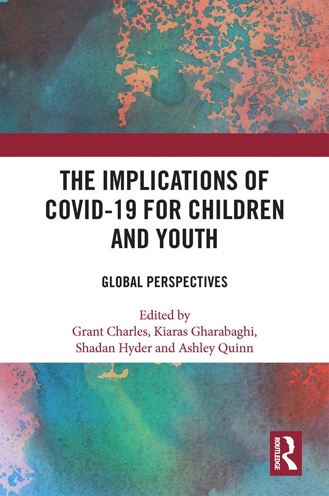 The Implications of COVID-19 for Children and Youth by Ashley Quinn, Grant Charles, Kiaras Gharabaghi, Shadan Hyder