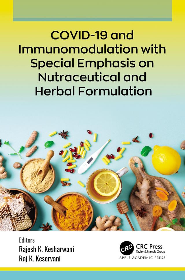 COVID-19 and Immunomodulation with Special Emphasis on Nutraceutical and Herbal Formulation by Rajesh K. Kesharwani, Raj K. Keservani