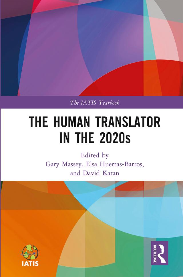 The Human Translator in the 2020s by David Katan, Elsa Huertas-Barros, Gary Massey