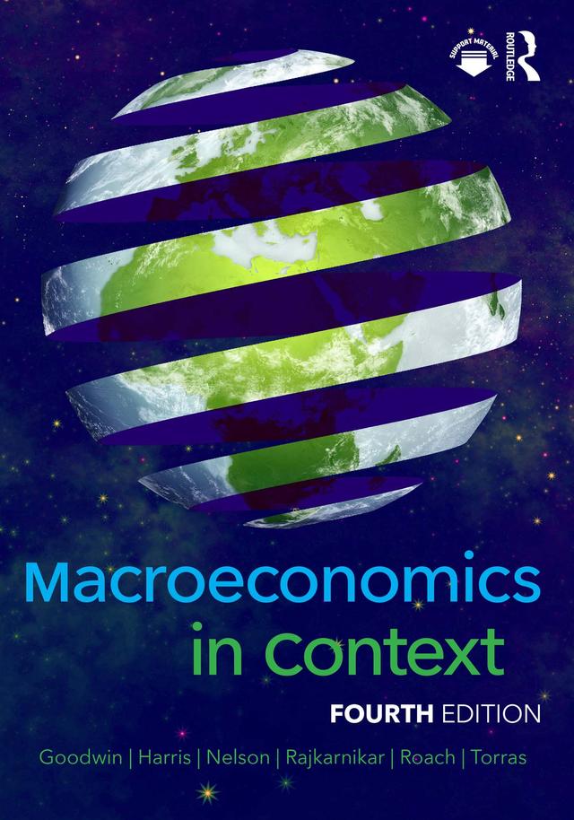 Macroeconomics in Context by Brian Roach, Jonathan M. Harris, Julie A. Nelson, Mariano Torras, Neva Goodwin, Pratistha Joshi Rajkarnikar