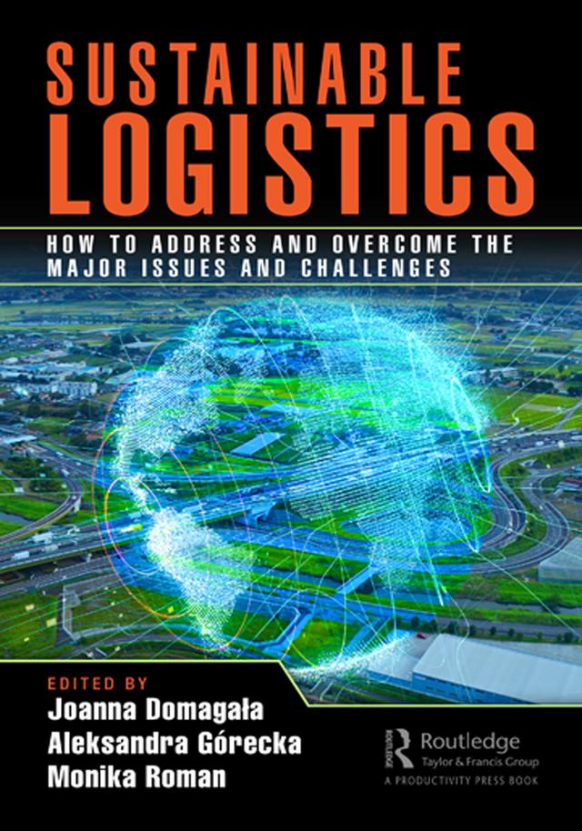 Sustainable Logistics by Aleksandra Górecka, Joanna Domagała, Monika Roman