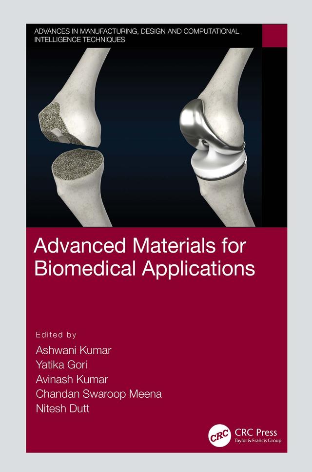 Advanced Materials for Biomedical Applications by Ashwani Kumar, Avinash Kumar, Chandan Swaroop Meena, Nitesh Dutt, Yatika Gori