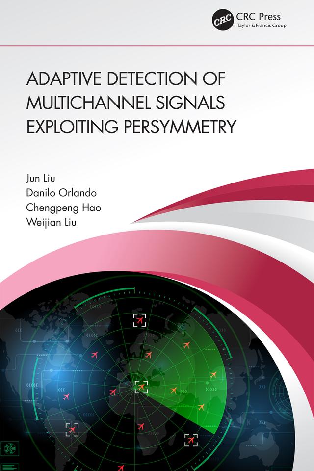 Adaptive Detection of Multichannel Signals Exploiting Persymmetry by Chengpeng Hao, Danilo Orlando, Jun Liu, Weijian Liu