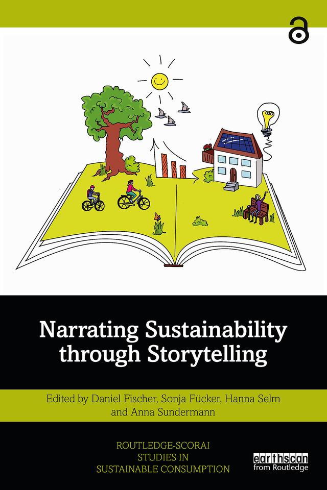 Narrating Sustainability through Storytelling by Anna Sundermann, Daniel Fischer, Hanna Selm, Sonja Fücker