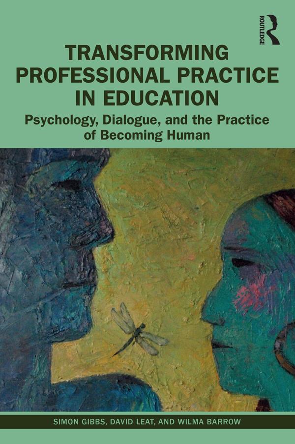 Transforming Professional Practice in Education by David Leat, Simon Gibbs, Wilma Barrow