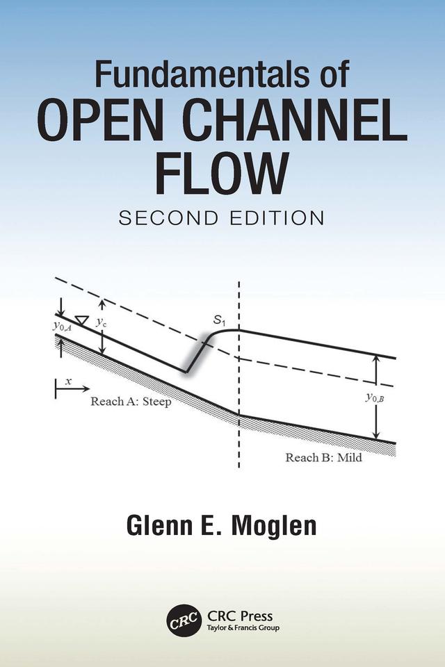 Fundamentals of Open Channel Flow by Glenn E. Moglen