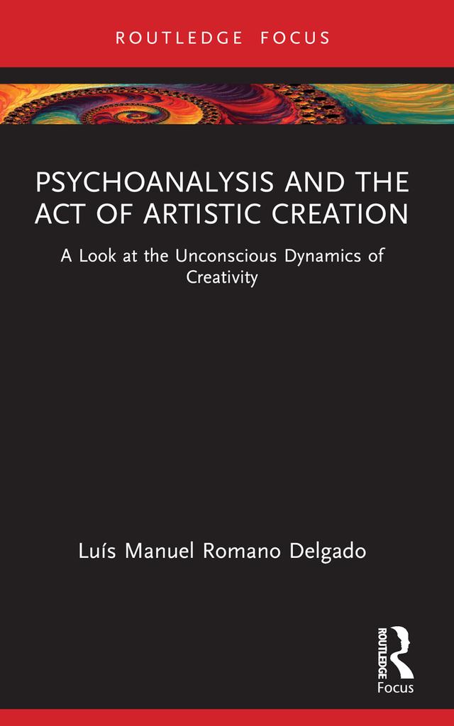 Psychoanalysis and the Act of Artistic Creation by Luís Manuel Romano Delgado
