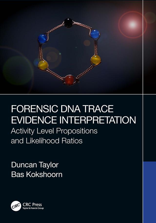 Forensic DNA Trace Evidence Interpretation by Bas Kokshoorn, Duncan Taylor