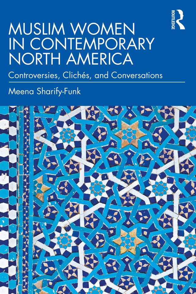 Muslim Women in Contemporary North America by Meena Sharify-Funk