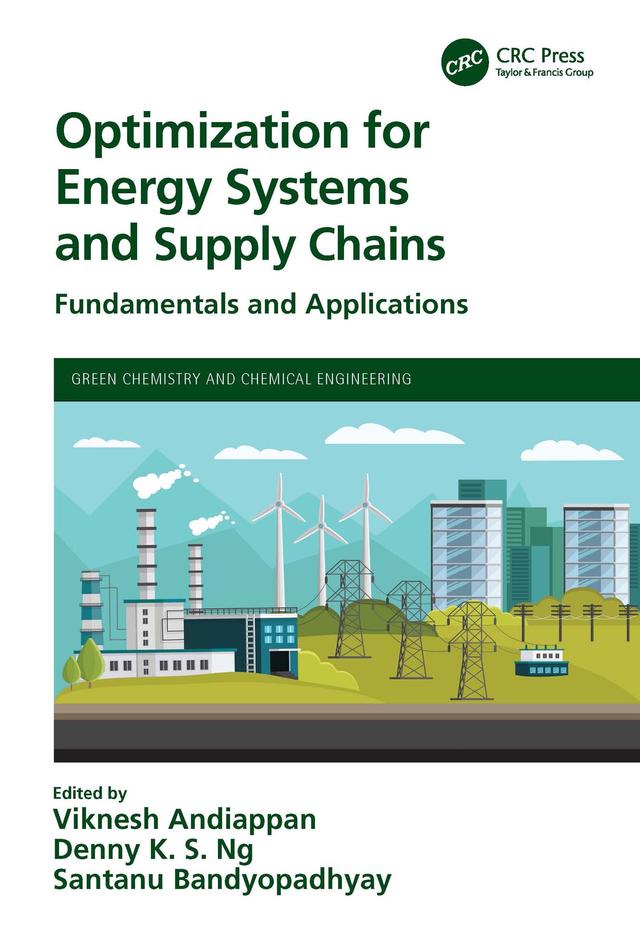 Optimization for Energy Systems and Supply Chains by Denny K S Ng, Santanu Bandyopadhyay, Viknesh Andiappan