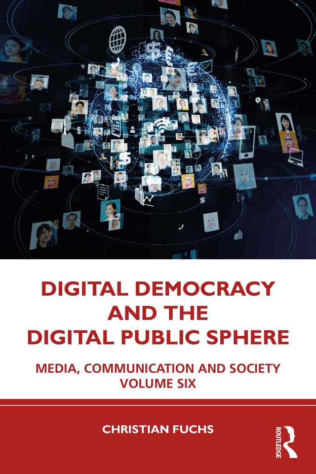 Digital Democracy and the Digital Public Sphere by Christian Fuchs