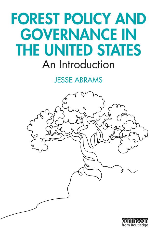 Forest Policy and Governance in the United States by Jesse Abrams