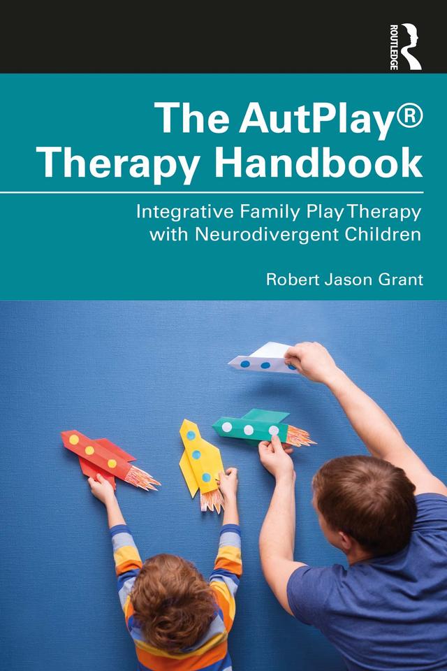 The AutPlay® Therapy Handbook by Robert Jason Grant