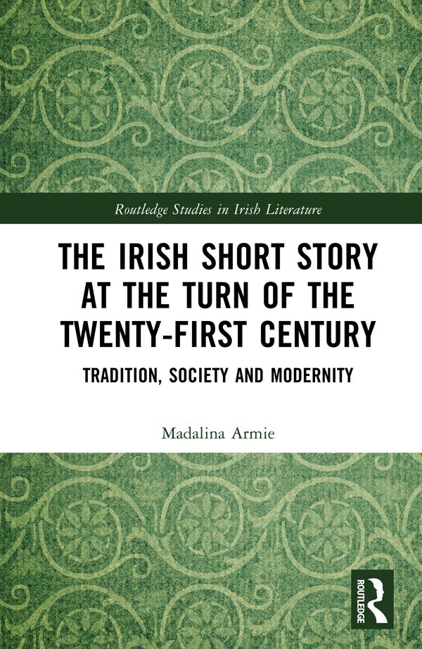 The Irish Short Story at the Turn of the Twenty-First Century by Madalina Armie