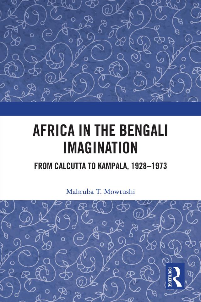 Africa in the Bengali Imagination by Mahruba T. Mowtushi