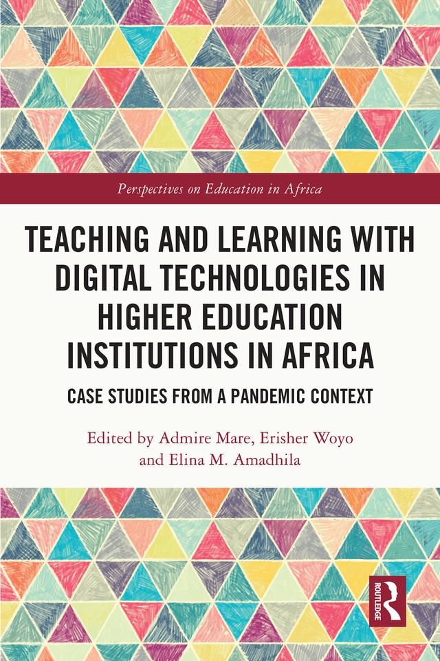 Teaching and Learning with Digital Technologies in Higher Education Institutions in Africa by Admire Mare, Elina M. Amadhila, Erisher Woyo