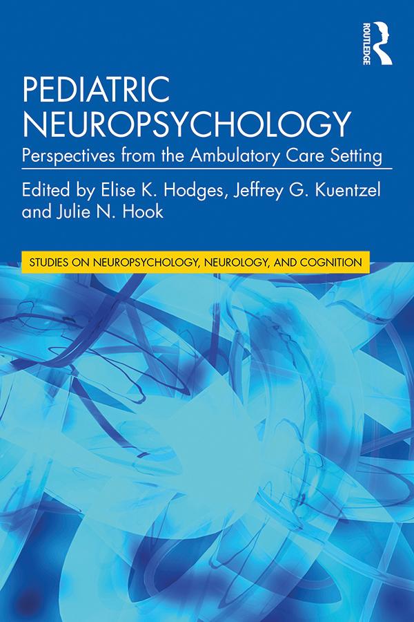 Pediatric Neuropsychology by Elise K. Hodges, Jeffrey G. Kuentzel, Julie N. Hook