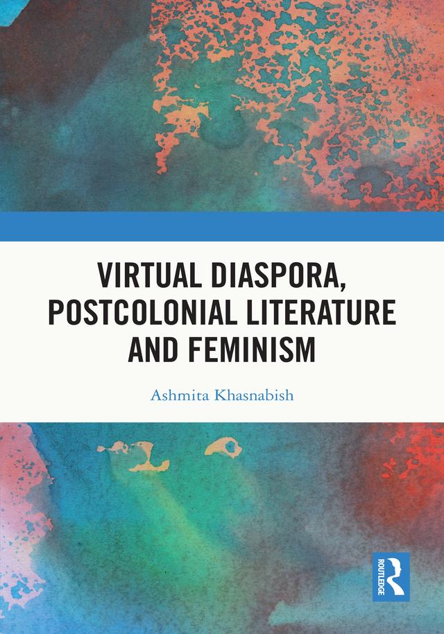 Virtual Diaspora, Postcolonial Literature and Feminism by Ashmita Khasnabish