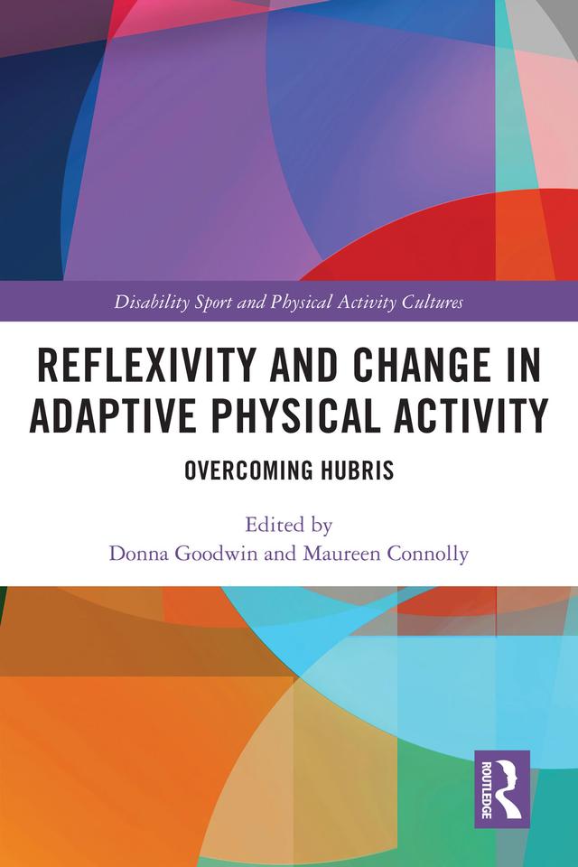 Reflexivity and Change in Adaptive Physical Activity by Donna Goodwin, Maureen Connolly
