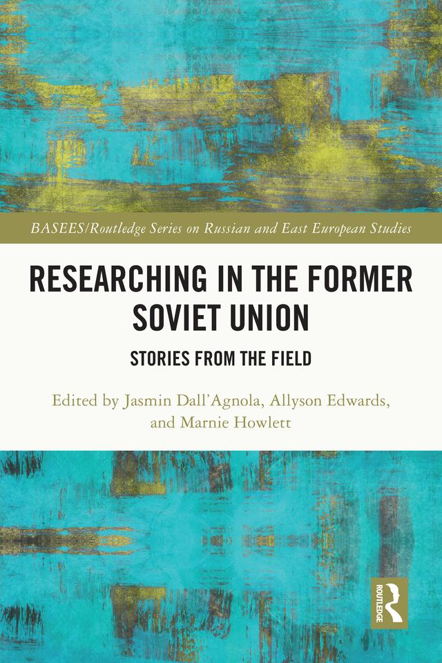 Researching in the Former Soviet Union by Allyson Edwards, Jasmin Dall'Agnola, Marnie Howlett