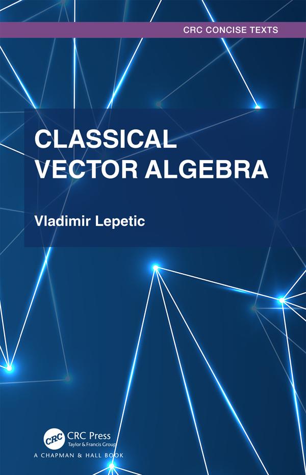 Classical Vector Algebra by Vladimir Lepetic